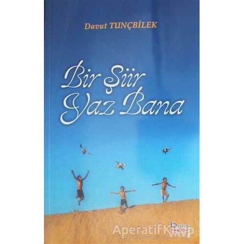 Bir Şiir Yaz Bana - Davut Tunçbilek - Barış Kitap