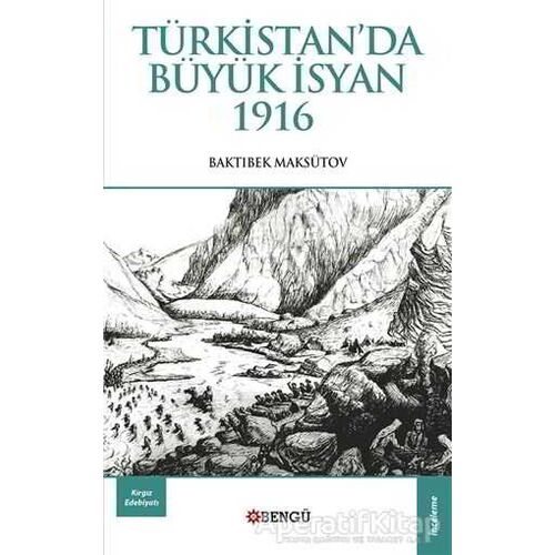 Türkistanda Büyük İsyan 1916 - Baktıbek Maksütov - Bengü Yayınları