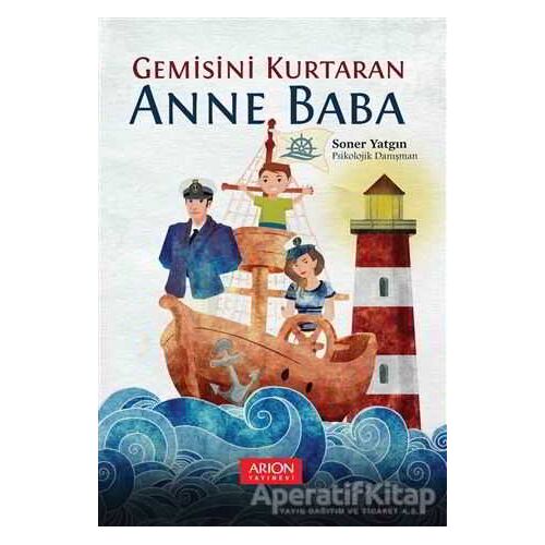 Gemisini Kurtaran Anne Baba - Soner Yatgın - Arion Yayınevi