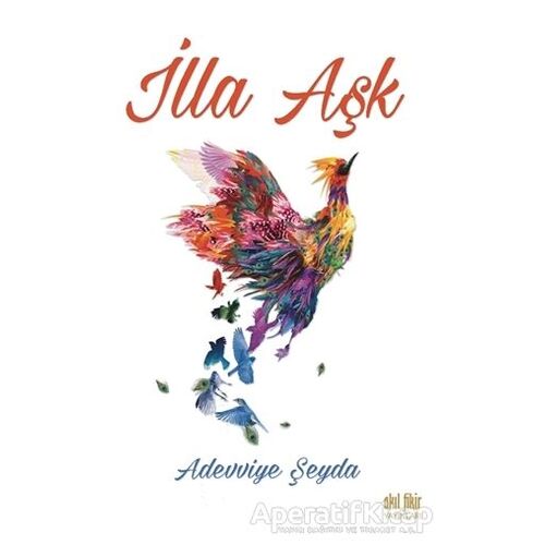 İlla Aşk - Adevviye Şeyda Karaslan - Akıl Fikir Yayınları