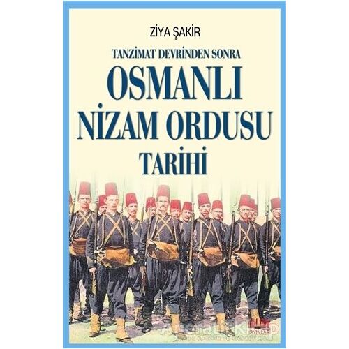 Tanzimat Devrinden Sonra Osmanlı Nizam Ordusu Tarihi - Ziya Şakir - Akıl Fikir Yayınları