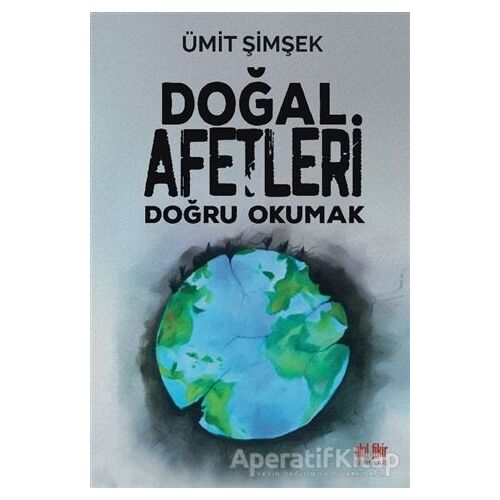 Doğal Afetleri Doğru Okumak - Ümit Şimşek - Akıl Fikir Yayınları