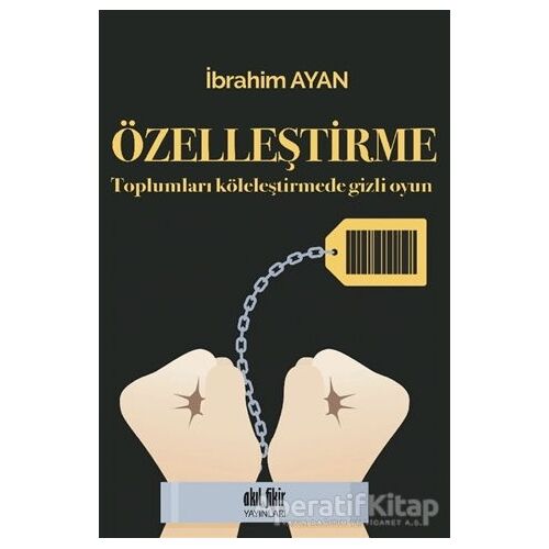 Özelleştirme - İbrahim Ayan - Akıl Fikir Yayınları