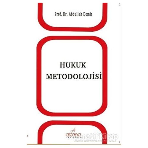 Hukuk Metodolojisi - Abdullah Demir - Astana Yayınları