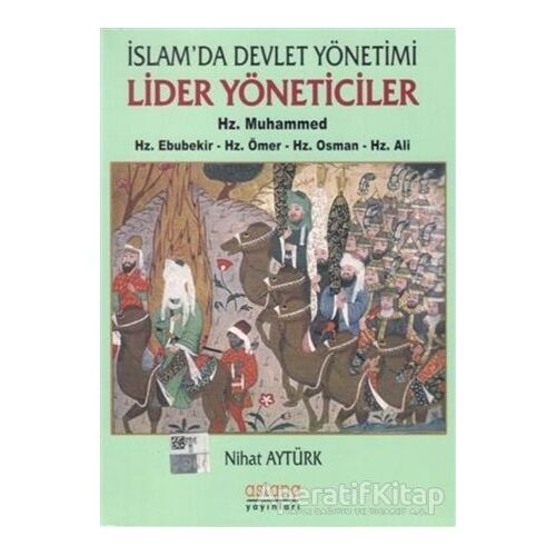 İslamda Devlet Yönetimi Lider Yöneticiler Hz. Muhammed - Hz. Ebubekir - Hz. Ömer - Hz. Osman - Hz. A