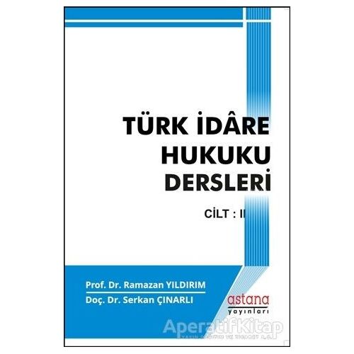 Türk İdare Hukuku Dersleri 2 - Ramazan Yıldırım - Astana Yayınları