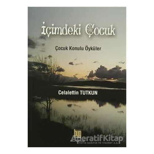 İçimdeki Çocuk - Celalettin Tutkun - Baygenç Yayıncılık