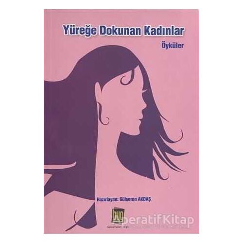 Yüreğe Dokunan Kadınlar - Gülseren Akdaş - Baygenç Yayıncılık