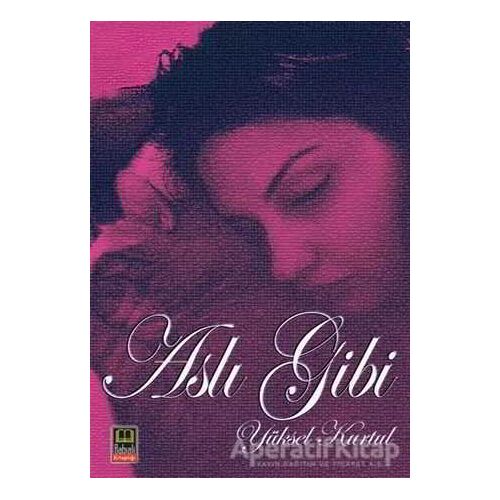 Aslı Gibi - Yüksel Kurtul - Babıali Kitaplığı