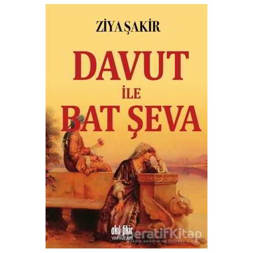 Davut ile Bat Şeva - Ziya Şakir - Akıl Fikir Yayınları
