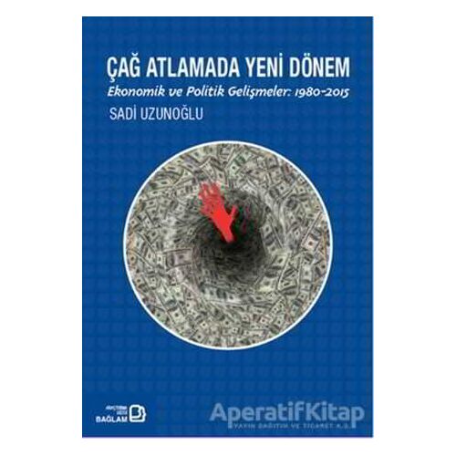 Çağ Atlamada Yeni Dönem - Sadi Uzunoğlu - Bağlam Yayınları