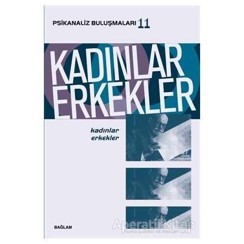 Kadınlar Erkekler - Psikanaliz Buluşmaları 11 - Ayça Gürdal Küey - Bağlam Yayınları