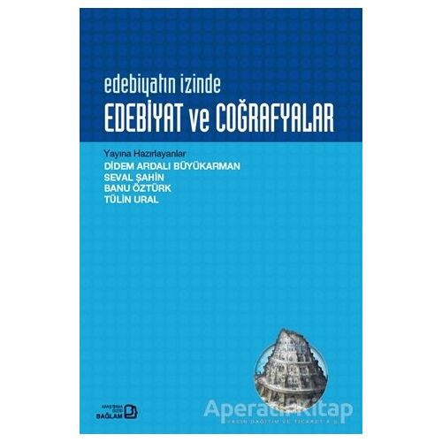 Edebiyatın İzinde Edebiyat ve Coğrafyalar - Seval Şahin - Bağlam Yayınları