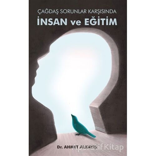 Çağdaş Sorunlar Karşısında İnsan ve Eğitim - Ahmet Alkayış - Astana Yayınları