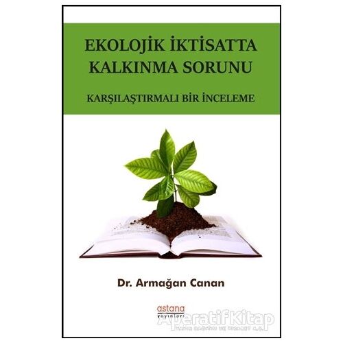 Ekolojik İktisatta Kalkınma Sorunu - Armağan Canan - Astana Yayınları