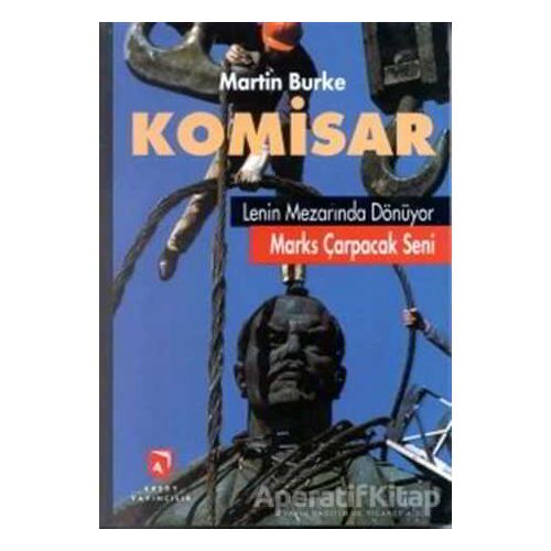 Komisar Lenin Mezarında Dönüyor Marks Çarpacak Seni - Martin Burke - Aksoy Yayıncılık