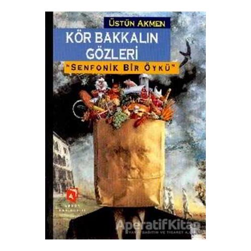 Kör Bakkalın Gözleri - Üstün Akmen - Aksoy Yayıncılık