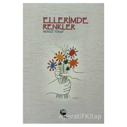 Ellerimde Renkler - Nergiz Tokay - Belge Yayınları