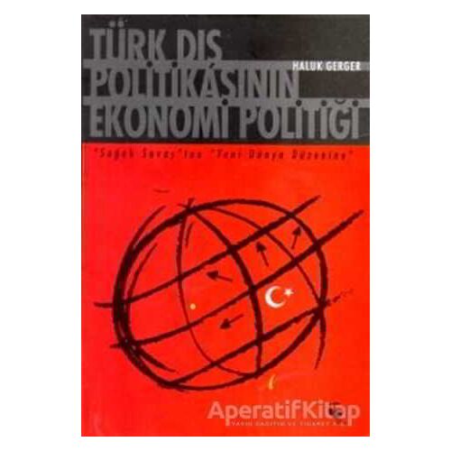 Türk Dış Politikasının Ekonomi Politiği - Haluk Gerger - Belge Yayınları