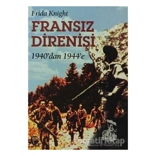 Fransız Direnişi 1940’dan 1944’e - Frida Knight - Belge Yayınları