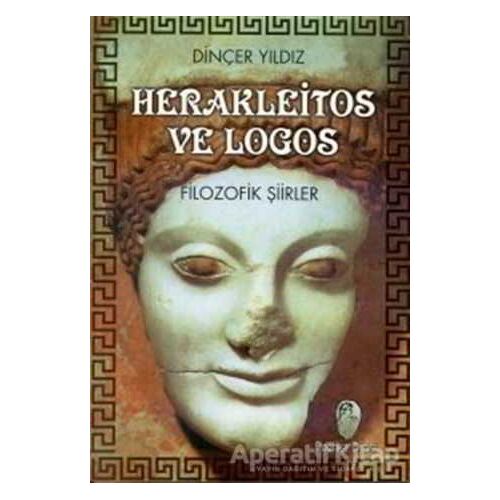 Herakleitos ve Logos Filozofik Şiirler - Dinçer Yıldız - Belge Yayınları