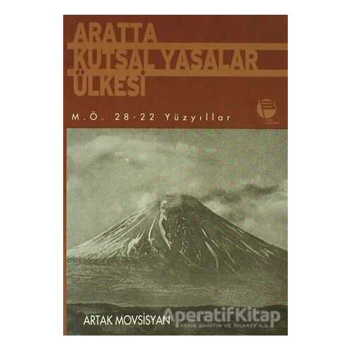 Aratta Kutsal Yasalar Ülkesi M.Ö. 28-22 Yüzyıllar - Artak Movsisyan - Belge Yayınları
