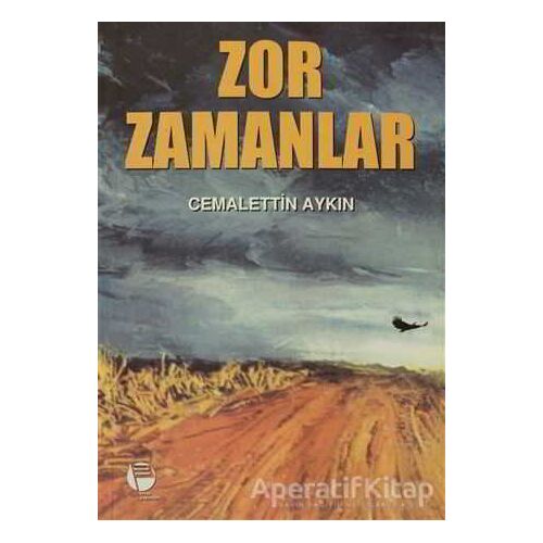 Zor Zamanlar - Cemalettin Aykın - Belge Yayınları