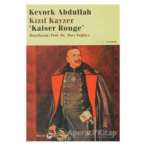 Kızıl Kayzer Kaiser Rouge - Kevork Abdullah - Belge Yayınları
