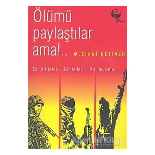 Ölümü Paylaştılar Ama!.. - M. Zihni Çetiner - Belge Yayınları