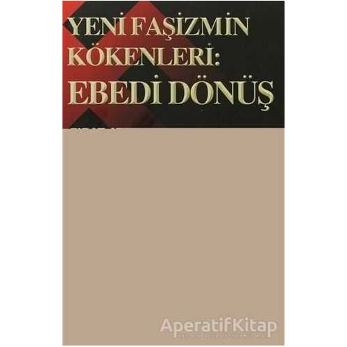 Yeni Faşizmin Kökenleri: Ebedi Dönüş - Fırat Aydınkaya - Belge Yayınları
