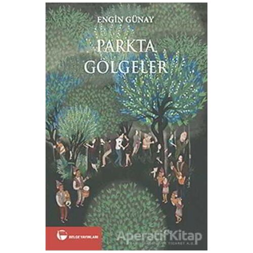 Parkta Gölgeler - Engin Günay - Belge Yayınları