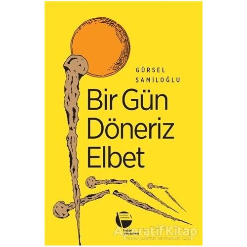 Bir Gün Döneriz Elbet - Gürsel Şamiloğlu - Belge Yayınları