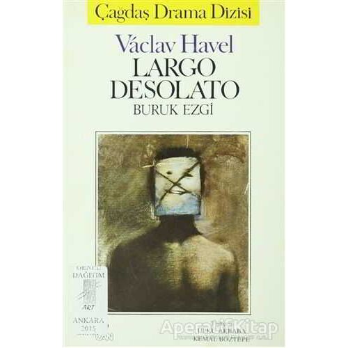 Largo Desolato - Buruk Ezgi - Vaclav Havel - Art Basın Yayın Hizmetleri