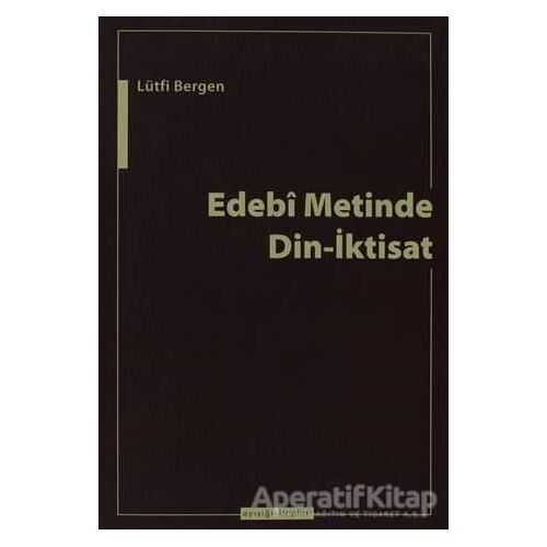 Edebi Metinde Din-İktisat - Lütfi Bergen - Ayışığı Kitapları