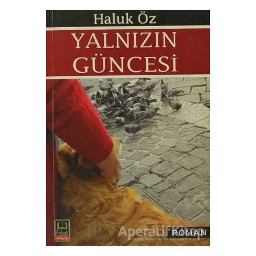 Yalnızın Güncesi - Haluk Öz - Babıali Kitaplığı