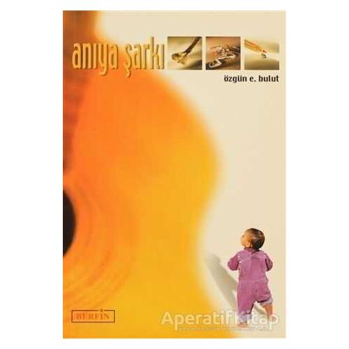 Anıya Şarkı - Özgün E.Bulut - Berfin Yayınları