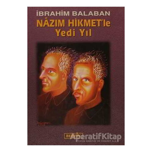Nazım Hikmet’le Yedi Yıl - İbrahim Balaban - Berfin Yayınları