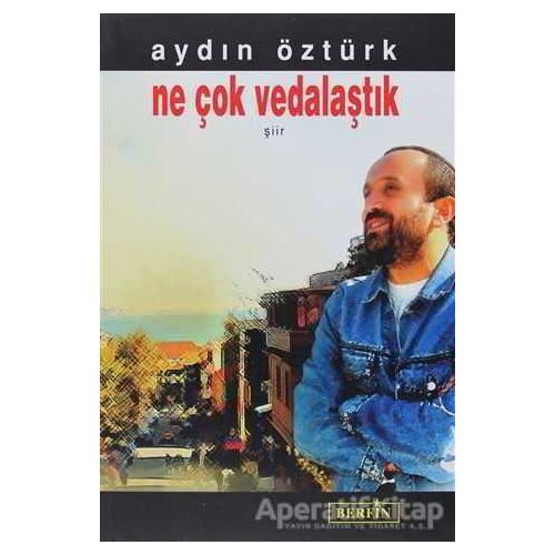 Ne Çok Vedalaştık - Aydın Öztürk - Berfin Yayınları