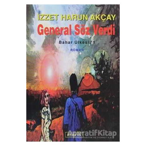 General Söz Verdi - İzzet Harun Akçay - Berfin Yayınları