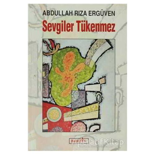 Sevgiler Tükenmez - Abdullah Rıza Ergüven - Berfin Yayınları
