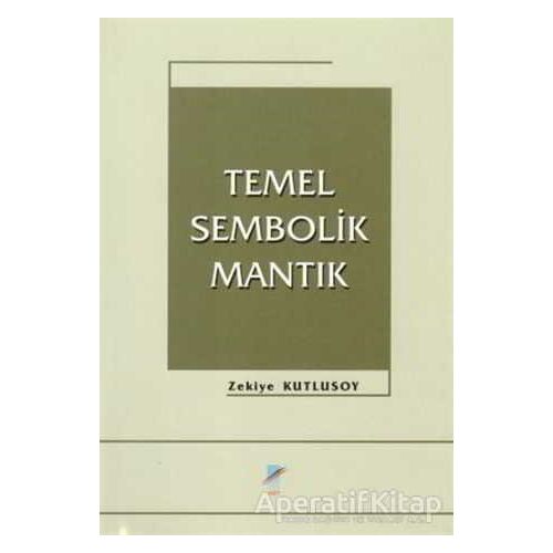 Temel Sembolik Mantık - Zekiye Kutlusoy - Art Basın Yayın Hizmetleri