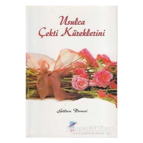 Usulca Çekti Küreklerini - Gülten Deneri - Art Basın Yayın Hizmetleri