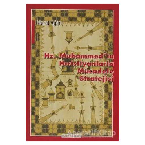 Hz. Muhammed’in Hıristiyanlarla Mücadele Stratejisi - Murat Ağarı - Ayışığı Kitapları