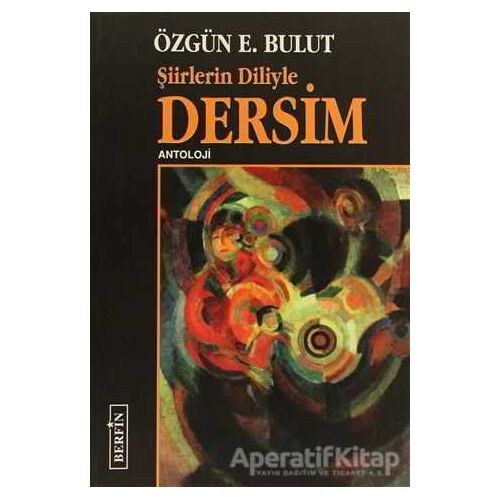 Şiirlerin Diliyle Dersim - Özgün E.Bulut - Berfin Yayınları