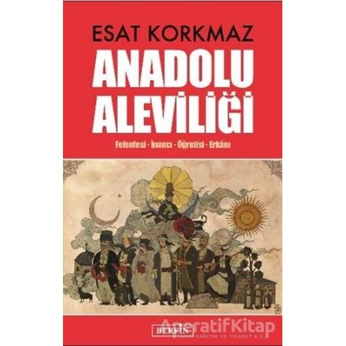 Anadolu Aleviliği - Esat Korkmaz - Berfin Yayınları