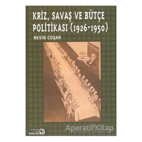 Kriz, Savaş ve Bütçe Politikası (1926 - 1950) - Nevin Coşar - Bağlam Yayınları