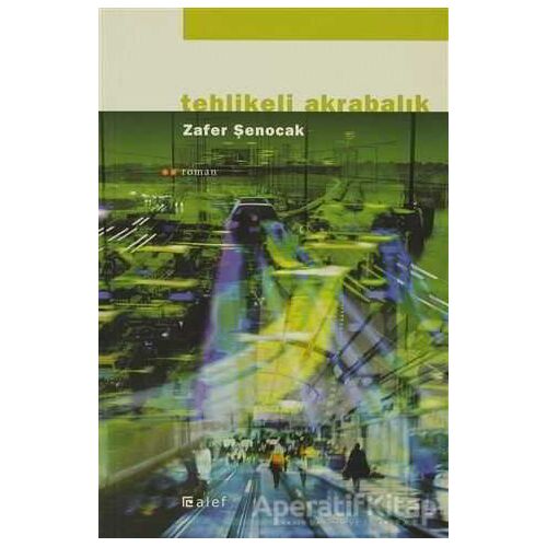 Tehlikeli Akrabalık - Zafer Şenocak - Alef Yayınevi