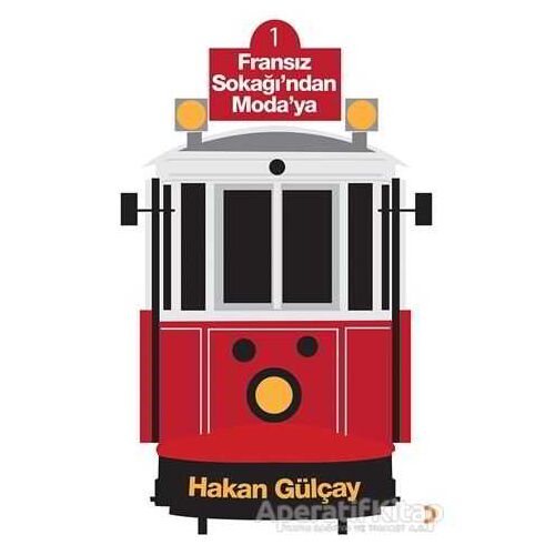 Fransız Sokağı’ndan Moda’ya - Hakan Gülçay - Cinius Yayınları