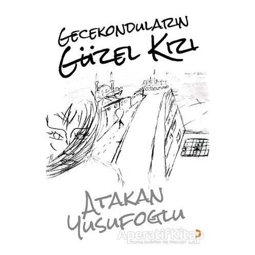 Gecekonduların Güzel Kızı - Atakan Yusufoğlu - Cinius Yayınları
