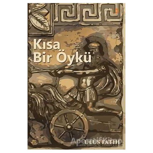 Kısa Bir Öykü - Ulus Fatih - Cinius Yayınları